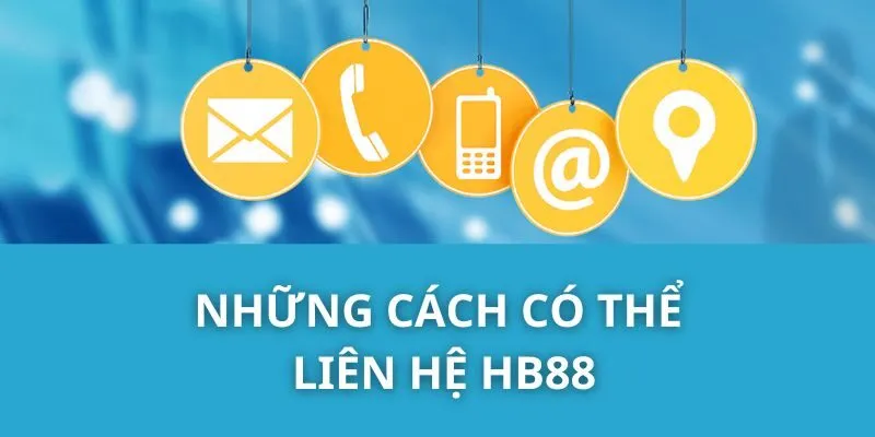 Những Cách Có Thể Liên Hệ HB88