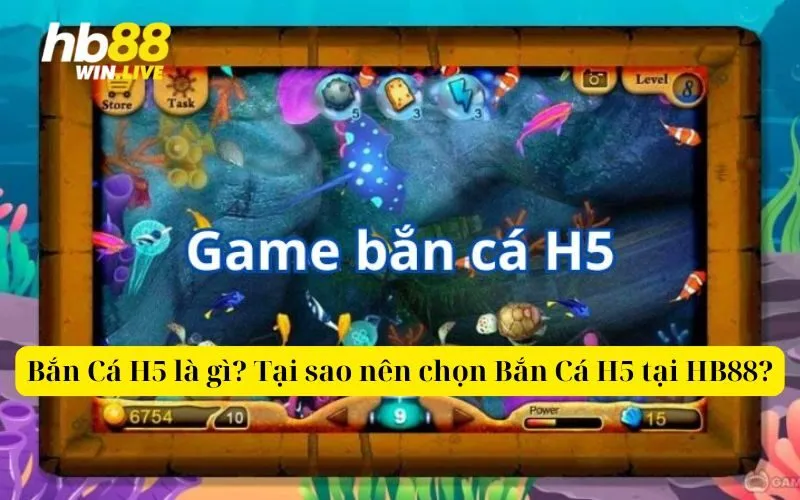 Bắn Cá H5 là gì Tại sao nên chọn Bắn Cá H5 tại HB88