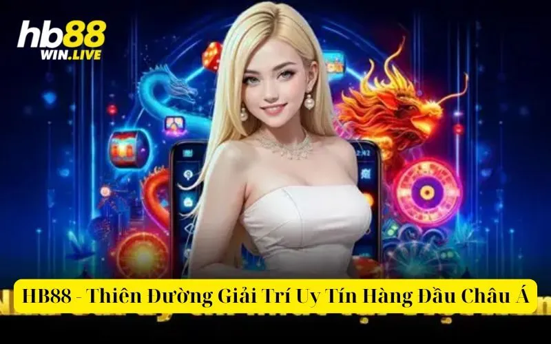 HB88 - Thiên Đường Giải Trí Uy Tín Hàng Đầu Châu Á