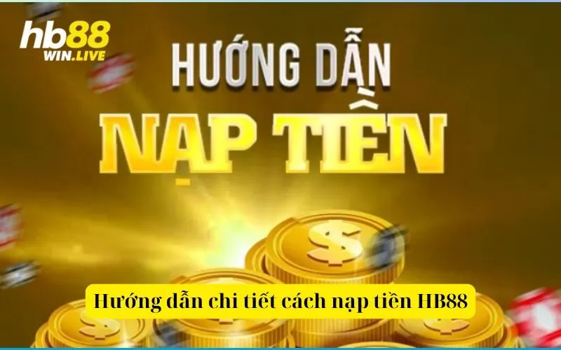 Hướng dẫn chi tiết cách nạp tiền HB88