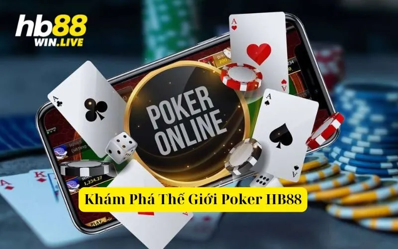 Khám Phá Thế Giới Poker HB88