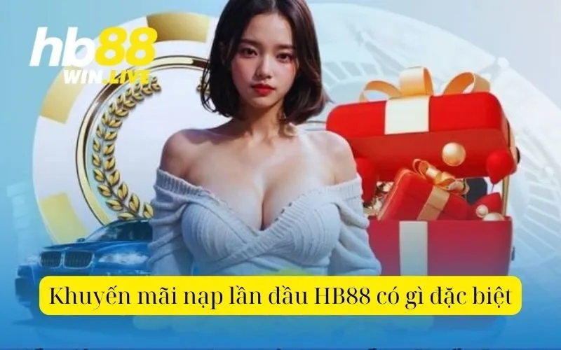 Khuyến mãi nạp lần đầu HB88 có gì đặc biệt