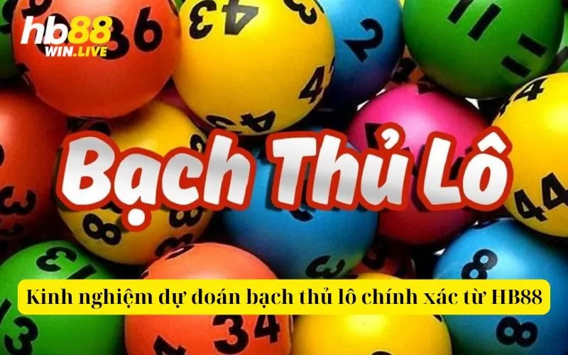 Kinh nghiệm dự đoán bạch thủ lô chính xác từ HB88