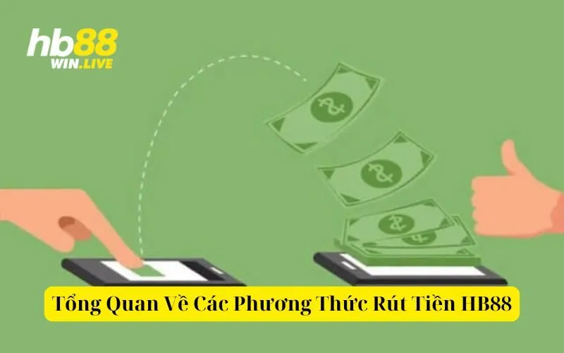 Tổng Quan Về Các Phương Thức Rút Tiền HB88