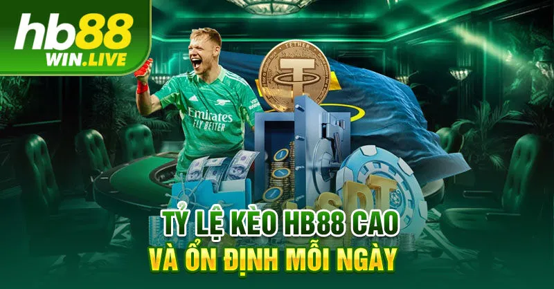 Tỷ lệ kèo HB88 cao và ổn định mỗi ngày